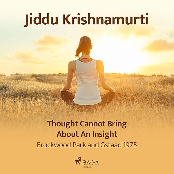 Thought Cannot Bring About an Insight – Brockwood Park and Gstaad 1975, Jiddu Krishnamurti