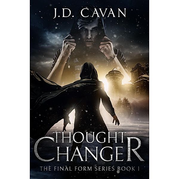 Thought Changer (The Final Form Series, #1), J. D. Cavan