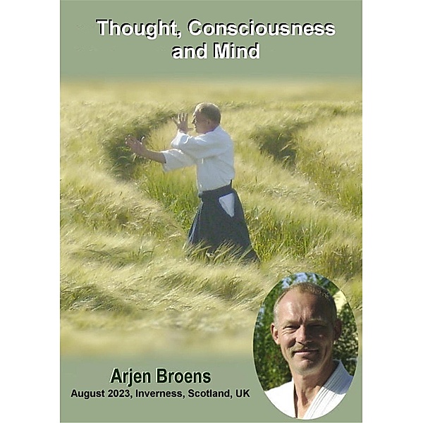 Thought, Consciousness and Mind, Arjen Broens