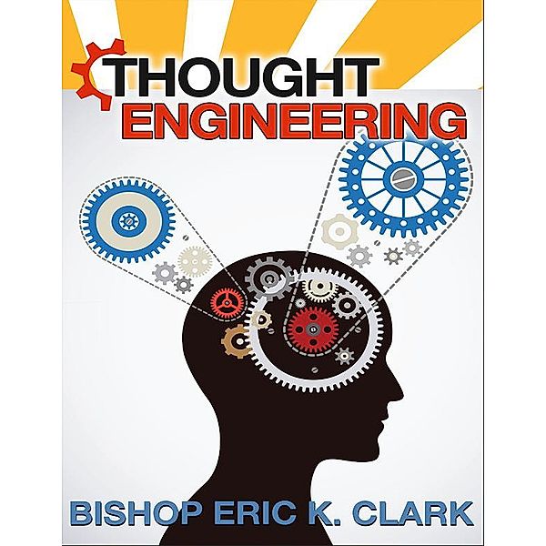 Thought Engineering, Bishop Eric K Clark