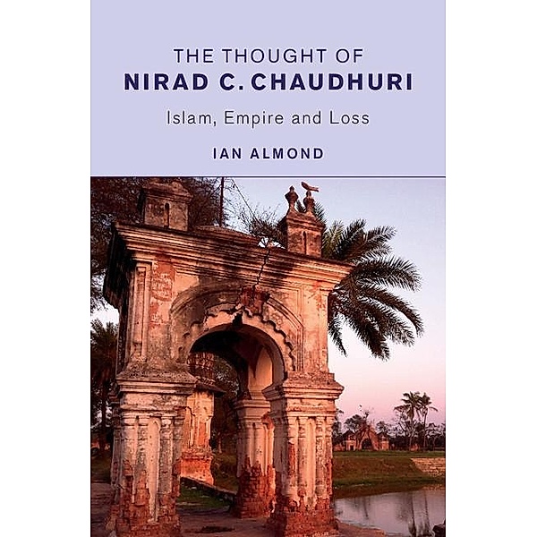 Thought of Nirad C. Chaudhuri, Ian Almond