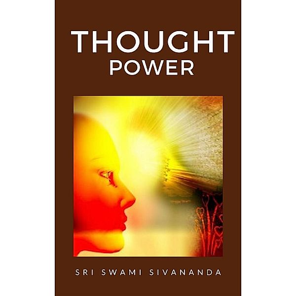 Thought Power, Sri Swami Sivananda