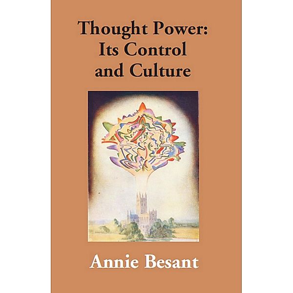 Thought Power Its Control and Culture, Annie Besant