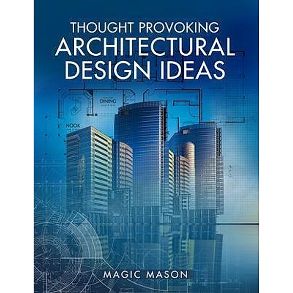 Thought Provoking Architectural Design Ideas / PageTurner Press and Media, Magic Mason