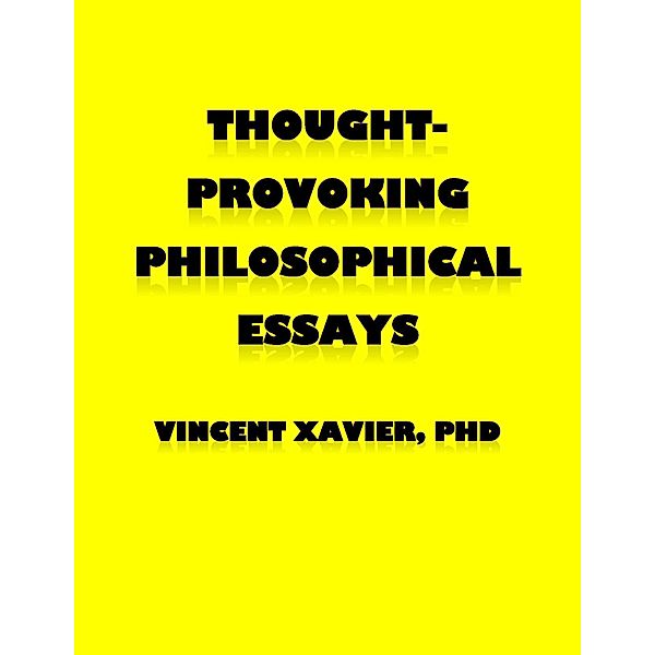 Thought-Provoking Philosophical Essays, Vincent Xavier