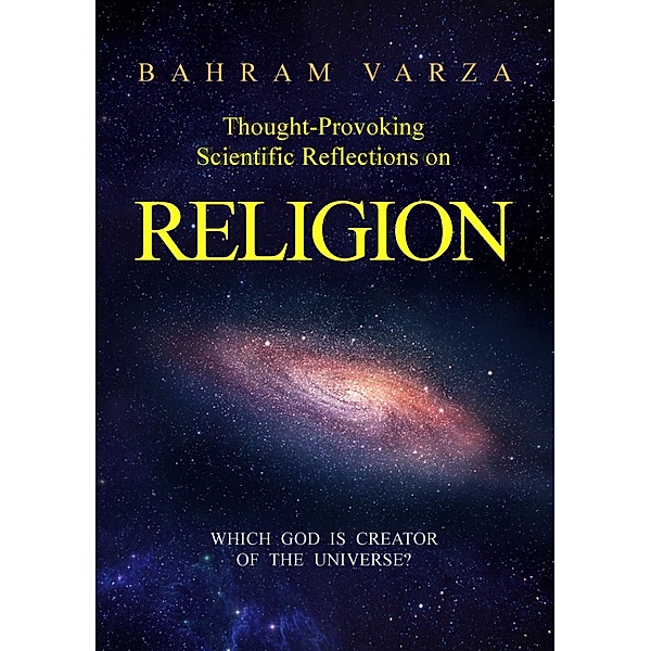 Thought-provoking Scientific Reflections on Religion, Bahram Varza