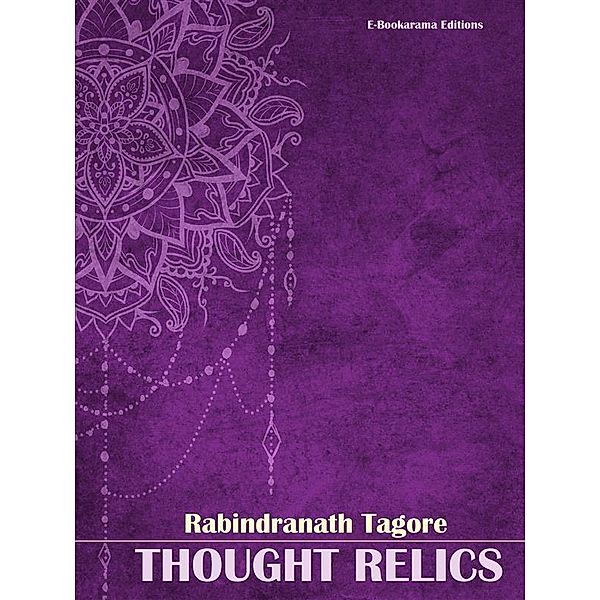 Thought Relics, Rabindranath Tagore