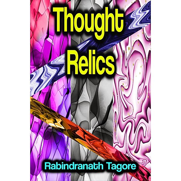 Thought Relics, Rabindranath Tagore