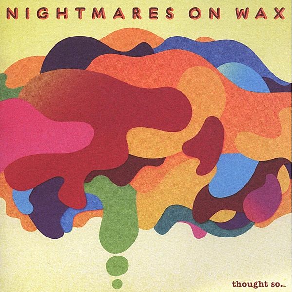 Thought So..., Nightmares On Wax