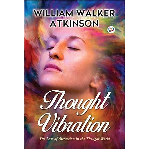 Thought Vibration / GENERAL PRESS, William Walker Atkinson