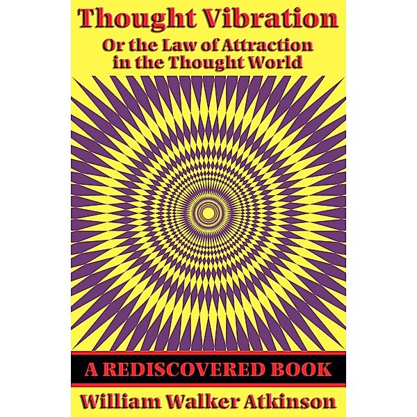 Thought Vibration (Rediscovered Books) / Rediscovered Books, William Walker Atkinson