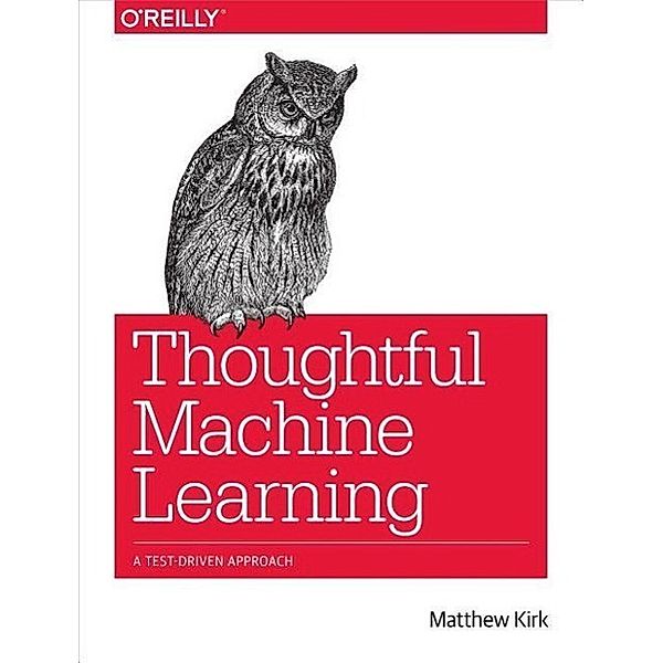 Thoughtful Machine Learning, Matthew Kirk