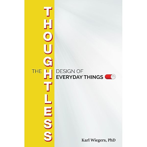 Thoughtless Design of Everyday Things, Karl Wiegers