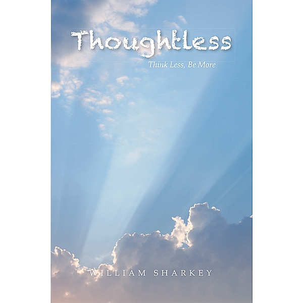 Thoughtless: Think Less, Be More