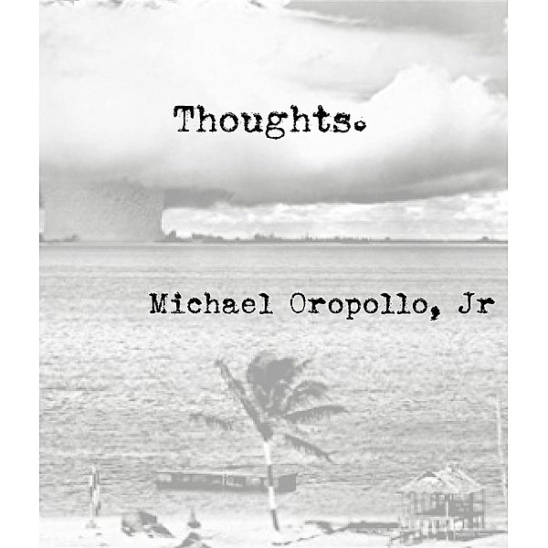 Thoughts, Michael Oropollo