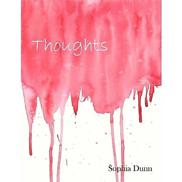 Thoughts, Sophia Dunn