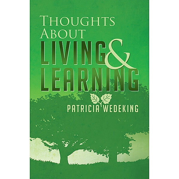 Thoughts About Living and Learning, Patricia Wedeking