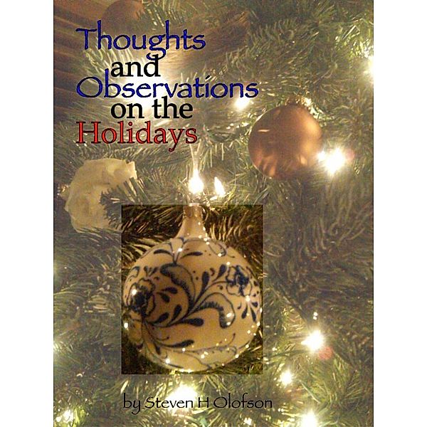 Thoughts and Observations on the Holidays, Steven Olofson