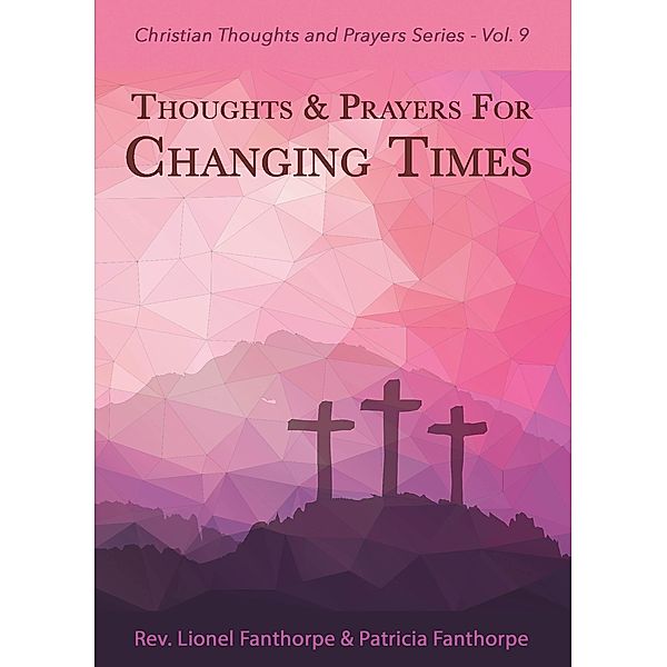 Thoughts and Prayers for Changing Times (Christian Thoughts and Prayers Series, #9) / Christian Thoughts and Prayers Series, Lionel Fanthorpe, Patricia Fanthorpe