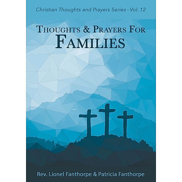 Thoughts and Prayers for Families (Christian Thoughts and Prayers Series, #12) / Christian Thoughts and Prayers Series, Lionel Fanthorpe, Patricia Fanthorpe