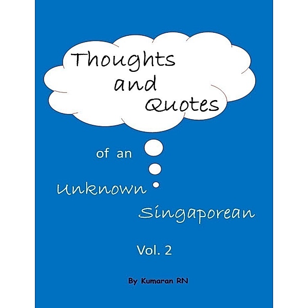 Thoughts and Quotes of an Unknown Singaporean Vol 2, Kumaran Rn