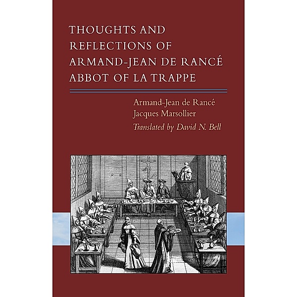 Thoughts and Reflections of Armand-Jean de Rancé, Abbot of la Trappe / Cistercian Studies Series Bd.297, Armand-Jean de Rancé, Jacques Marsollier