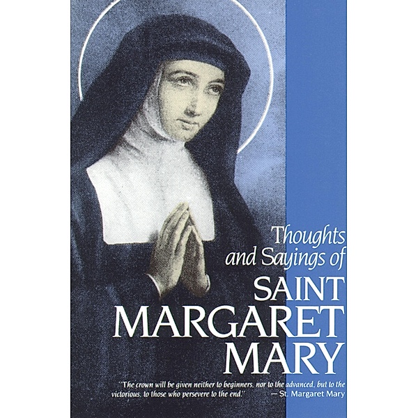 Thoughts and Sayings of St. Margaret Mary / TAN Books, Visitation Sisters