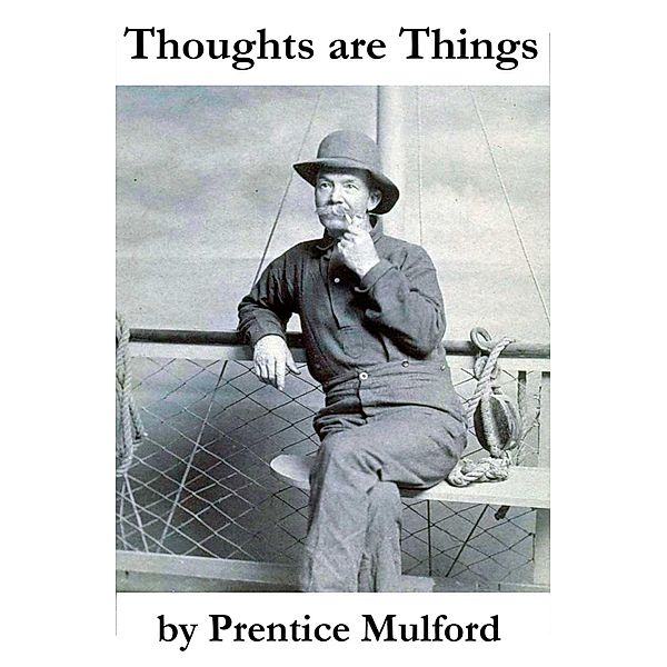 Thoughts are Things, Prentice Mulford