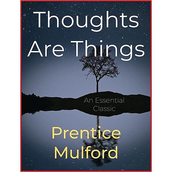 Thoughts Are Things, Prentice Mulford