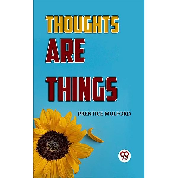 Thoughts Are Things, Prentice Mulford