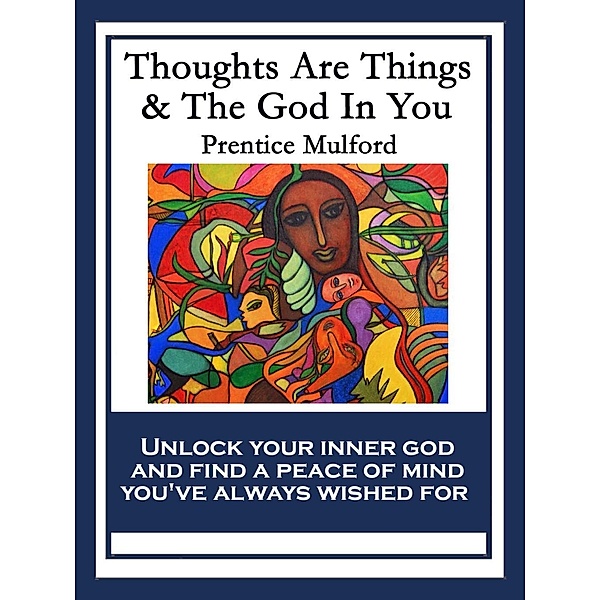 Thoughts Are Things & The God In You / Sublime Books, Prentice Mulford