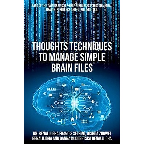Thoughts Coping Techniques to Manage Simple Brain Files / Twin Brain Ltd, Benaliligha Francis Selemo, Joshua Zuowei Benaliligha, Ganna Kudobetska Benaliligha