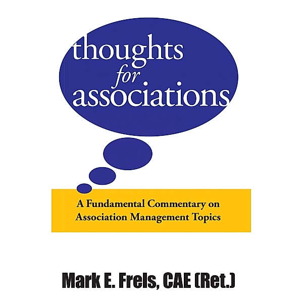 Thoughts for Associations, Mark E. Frels Cae