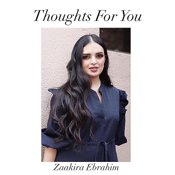 Thoughts For You, Zaakira Ebrahim