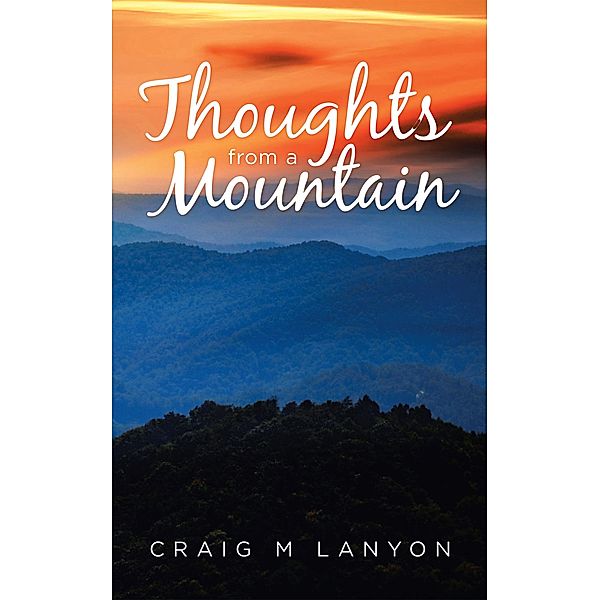 Thoughts from a Mountain, Craig M Lanyon