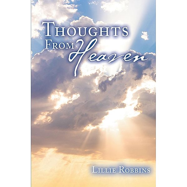 Thoughts From Heaven / Christian Faith Publishing, Inc., Lillie Robbins