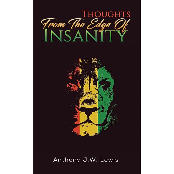 Thoughts from the Edge of Insanity / Austin Macauley Publishers Ltd, Anthony J. W Lewis