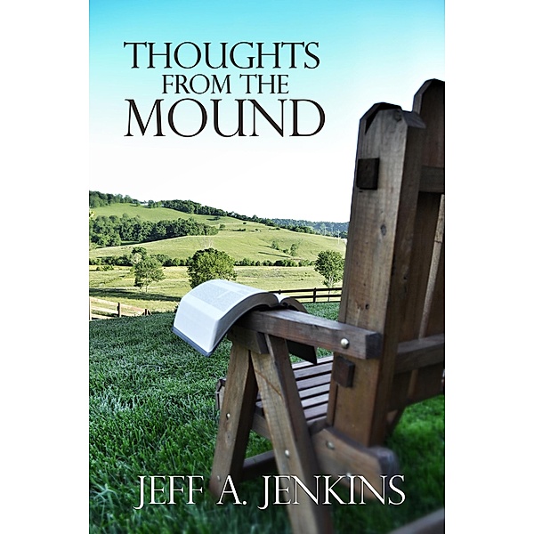 Thoughts from the Mound, Jeff A. Jenkins