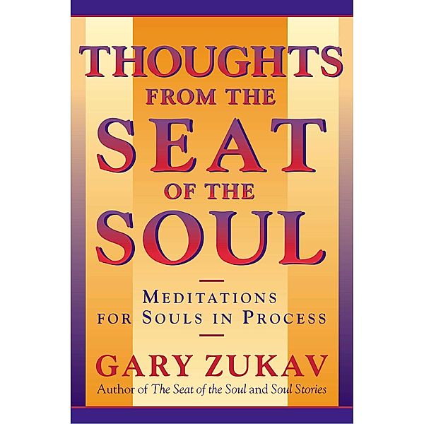 Thoughts From the Seat of the Soul, Gary Zukav