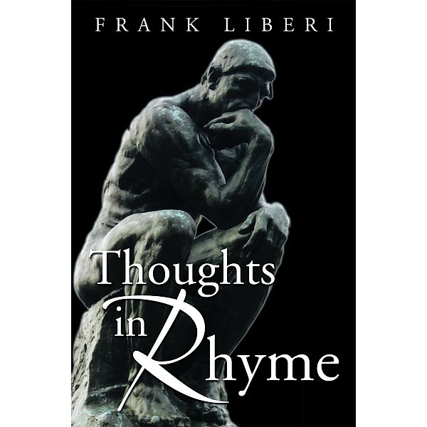 Thoughts in Rhyme, Frank Liberi
