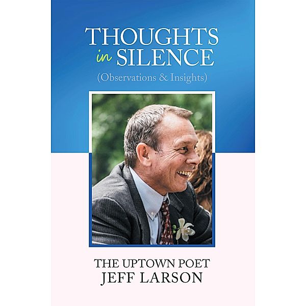 Thoughts in Silence (Observations & Insights), Jeff Larson