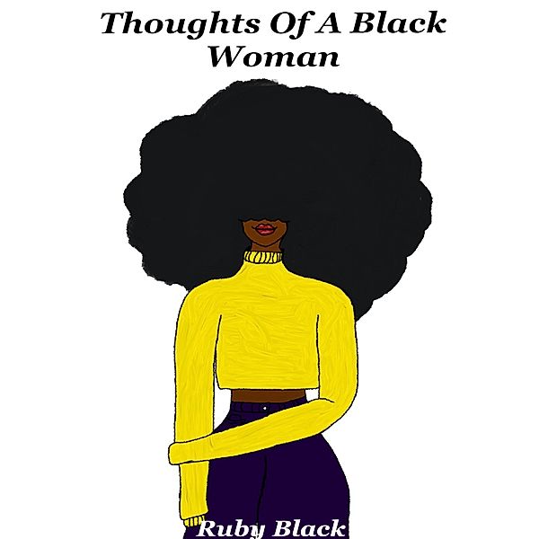 Thoughts of a Black Woman, Ruby Black