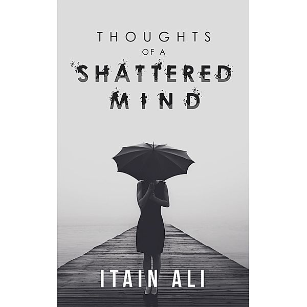 Thoughts of a Shattered Mind, Itain Ali