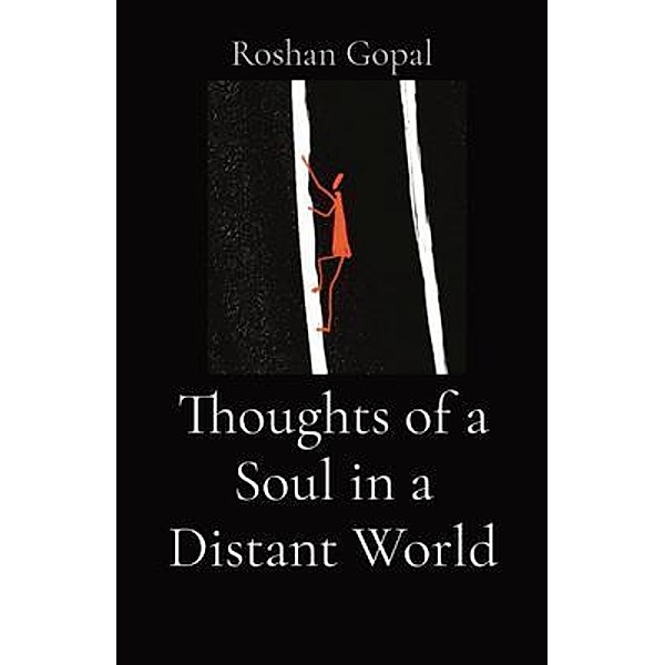 Thoughts of a Soul in a Distant World, Roshan Gopal