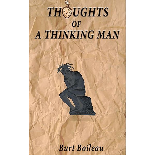 Thoughts of A Thinking Man, Burt Boileau