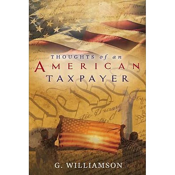 Thoughts of An American Taxpayer, Gary Williamson
