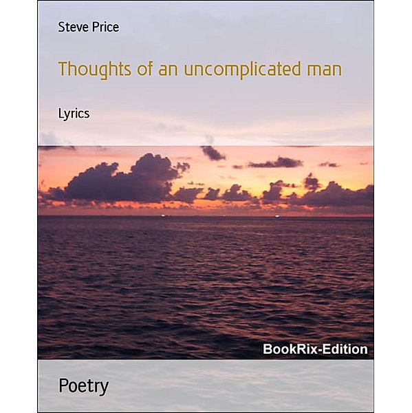 Thoughts of an uncomplicated man, Steve Price