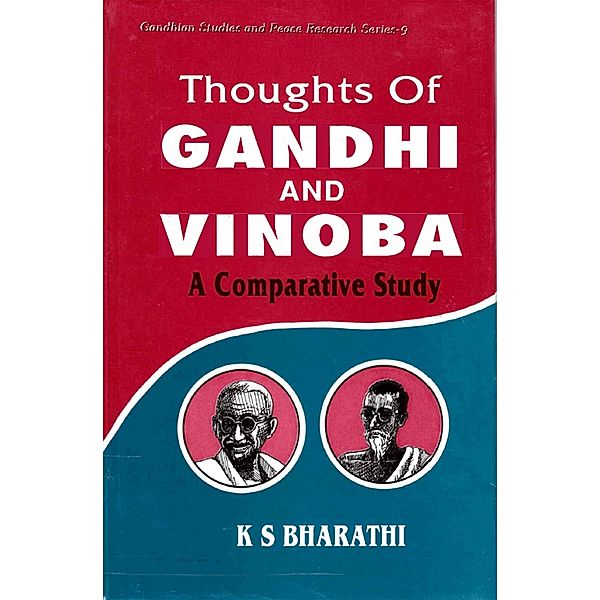 Thoughts of Gandhi and Vinoba (Gandhian Studies and Peace Research Series-9), K. S. Bharathi