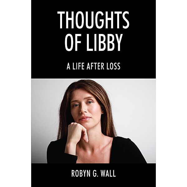Thoughts of Libby, Robyn G. Wall