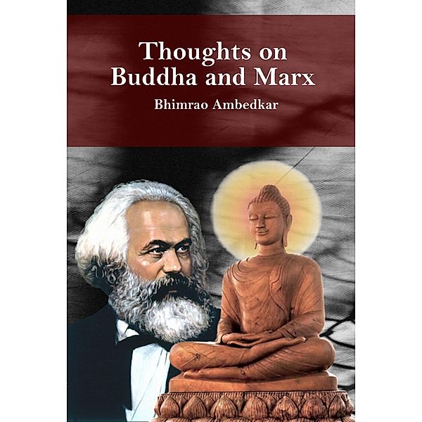 Thoughts on Buddha and Marx: Bhimrao Ambedkar, Jagath Jayaprakash, Bhimrao Ambedkar